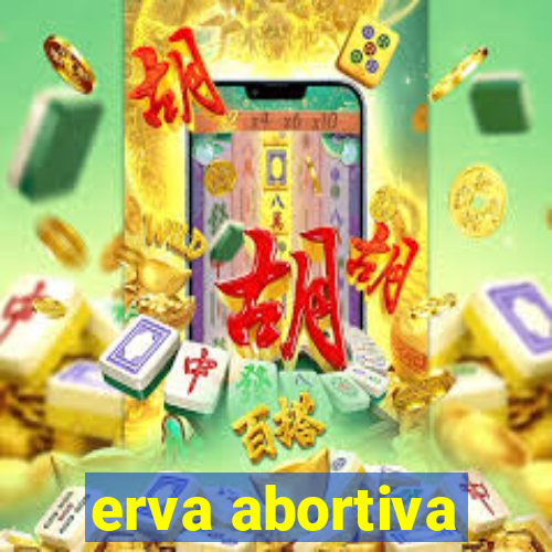 erva abortiva